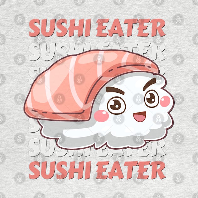 Sushi eater Cute Kawaii I love Sushi Life is better eating sushi ramen Chinese food addict by BoogieCreates